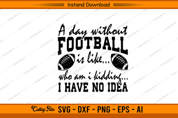 A Day Without Football is Like... Graphics & Crafts Review