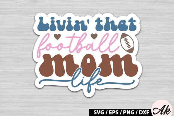 Livin That Football Mom Life Retro Stic: Graphics for Crafts