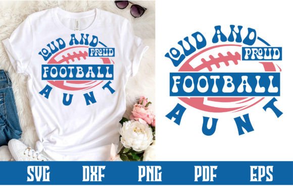 Loud and Proud Football Aunt SVG: Graphics for Crafts-Driven Branding