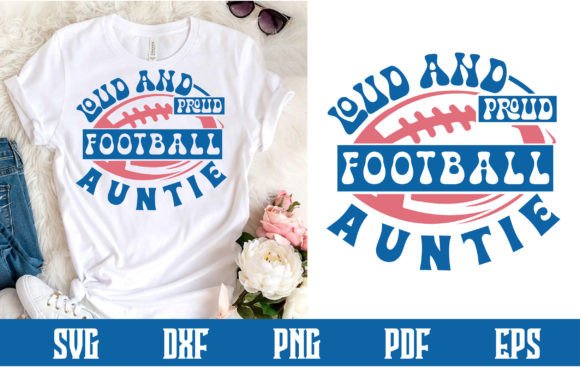 Loud and Proud Football Auntie SVG: Graphics for Crafts & Editorial Joy