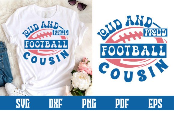 Loud and Proud Football Cousin SVG: Graphics for Crafts