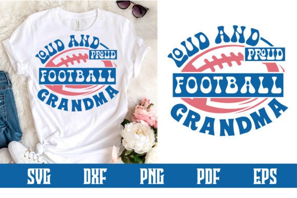 Loud and Proud Football Grandma SVG: Graphics for Crafts & Branding