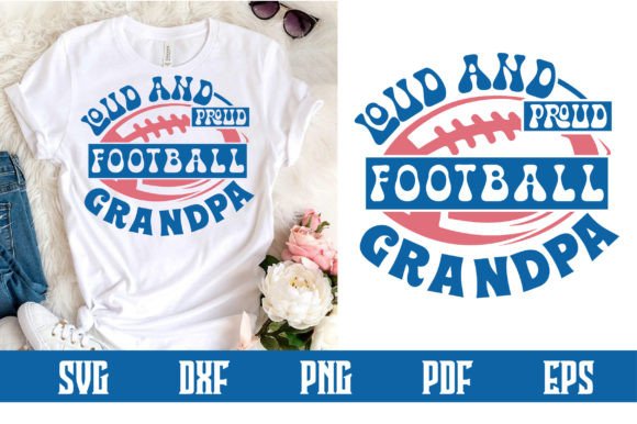 Loud and Proud Football Grandpa SVG: Graphics for Crafts & Branding