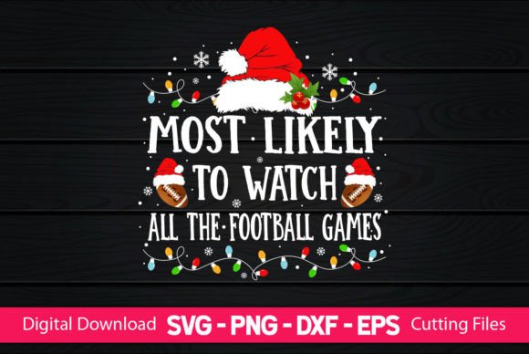 Most Likely to Watch All the Football Games Crafts & Graphics
