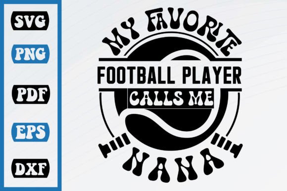 My Favorite Football Calls Me Nana: Graphics & Crafts Asset Review