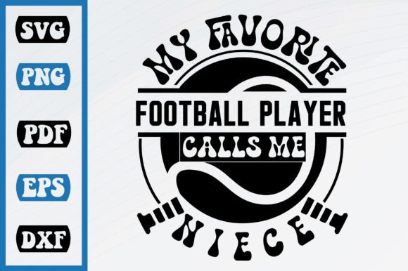 My Favorite Football Calls Me Niece Graphics & Crafts