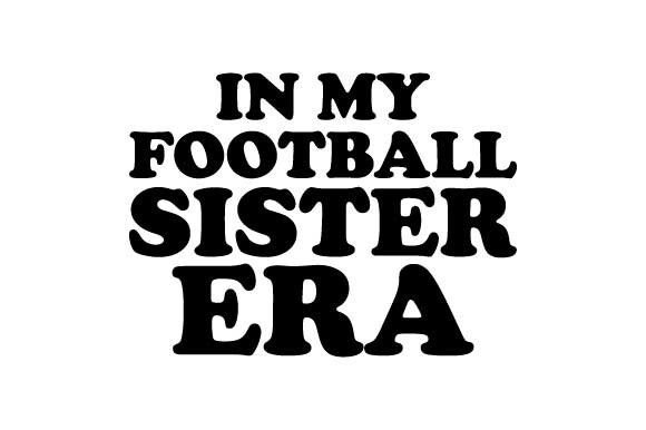 Retro in My Football Sister Era SVG: Graphics & Crafts